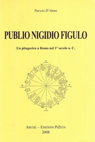 Publio Nigidio Figulo. Un pitagorico a Roma nel 1°secolo a. C. - Librerie.coop