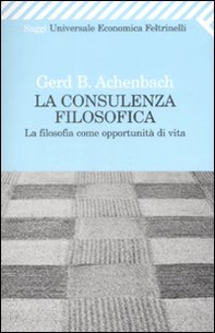 La consulenza filosofica. La filosofia come opportunità di vita - Librerie.coop La consulenza filosofica. La filosofia come opportunità di vita - Librerie.coop