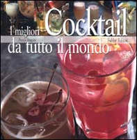 I migliori cocktail da tutto il mondo - Librerie.coop