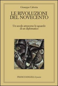 Le rivoluzioni del Novecento. Un secolo attraverso lo sguardo di un diplomatico - Librerie.coop