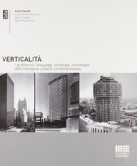 Verticalità. I grattacieli: linguaggi, strategie, tecnologie dell'immagine urbana contemporanea - Librerie.coop