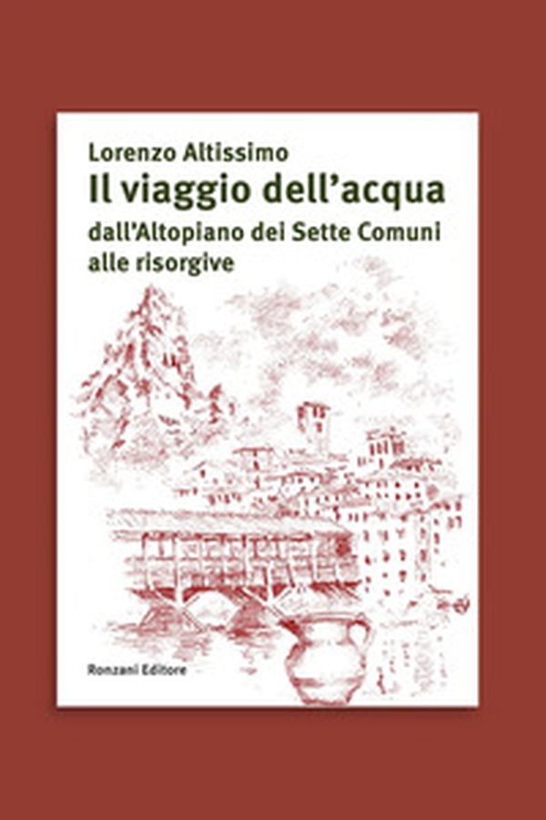 Il viaggio dell'acqua dall'Altopiano dei Sette Comuni alle risorgive - Librerie.coop Il viaggio dell'acqua dall'Altopiano dei Sette Comuni alle risorgive - Librerie.coop