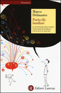 Particelle familiari. Le avventure della fisica e del bosone di Higgs, con Pulce al seguito - Librerie.coop