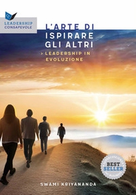 L'arte di ispirare gli altri. Leadership in evoluzione - Librerie.coop L'arte di ispirare gli altri. Leadership in evoluzione - Librerie.coop