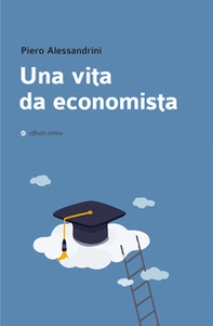 Una vita da economista - Librerie.coop