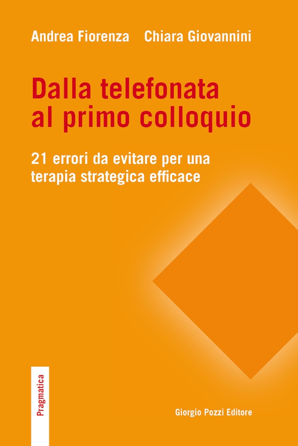 Dalla telefonata al primo colloquio. 21 errori da evitare per una terapia strategica efficace - Librerie.coop Dalla telefonata al primo colloquio. 21 errori da evitare per una terapia strategica efficace - Librerie.coop