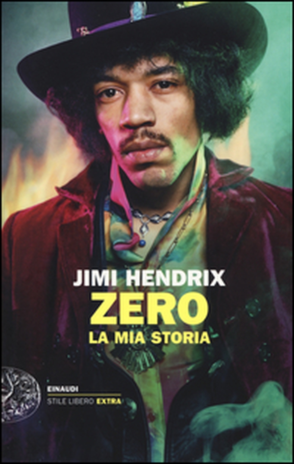 Jimi Hendrix. Zero. La mia storia - Librerie.coop Jimi Hendrix. Zero. La mia storia - Librerie.coop