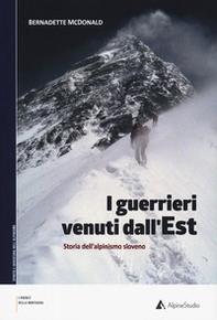 I guerrieri venuti dall'est. Storia dell'alpinismo sloveno - Librerie.coop I guerrieri venuti dall'est. Storia dell'alpinismo sloveno - Librerie.coop