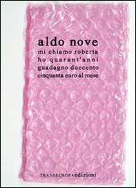 Mi chiamo Roberta ho quarant'anni guadagno duecentocinquanta euro al mese. Versione 2.0 - Librerie.coop