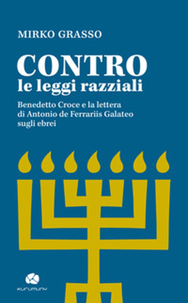 Contro le leggi razziali. Benedetto Croce e la lettera di Antonio De Ferrariis Galateo sugli ebrei - Librerie.coop Contro le leggi razziali. Benedetto Croce e la lettera di Antonio De Ferrariis Galateo sugli ebrei - Librerie.coop