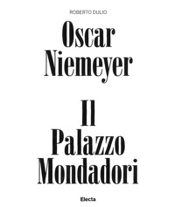 Oscar Niemeyer. Il palazzo Mondadori - Librerie.coop Oscar Niemeyer. Il palazzo Mondadori - Librerie.coop