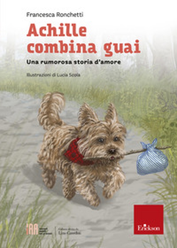 Achille combina guai. Una rumorosa storia d'amore - Librerie.coop Achille combina guai. Una rumorosa storia d'amore - Librerie.coop