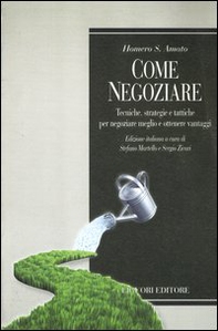 Come negoziare. Tecniche, strategie e tattiche per negoziare meglio e ottenere vantaggi - Librerie.coop