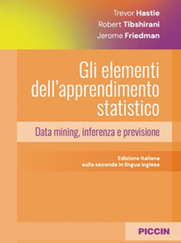 Gli elementi dell'apprendimento statistico. Data mining, inferenza e previsione - Librerie.coop Gli elementi dell'apprendimento statistico. Data mining, inferenza e previsione - Librerie.coop