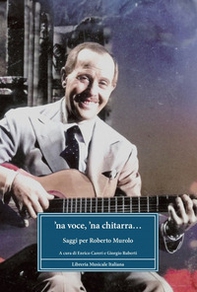 'Na voce e 'na chitarra... Saggi per Roberto Murolo - Librerie.coop 'Na voce e 'na chitarra... Saggi per Roberto Murolo - Librerie.coop