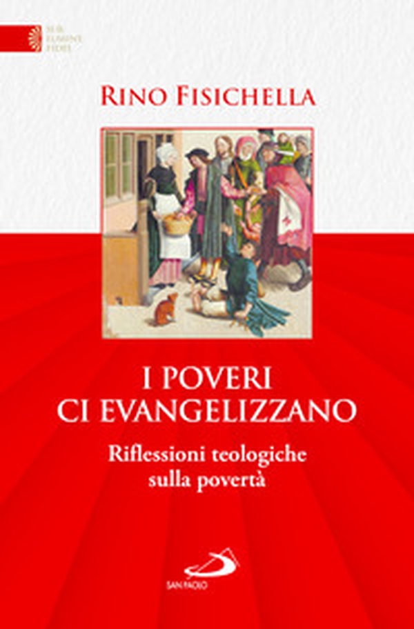 I poveri ci evangelizzano. Riflessioni teologiche sulla povertà - Librerie.coop