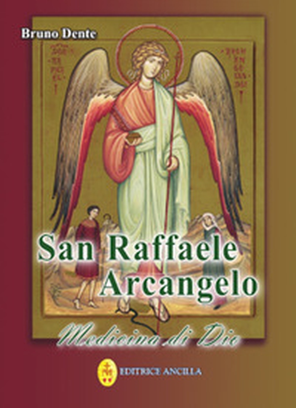 San Raffaele Arcangelo. Medicina di Dio - Librerie.coop San Raffaele Arcangelo. Medicina di Dio - Librerie.coop