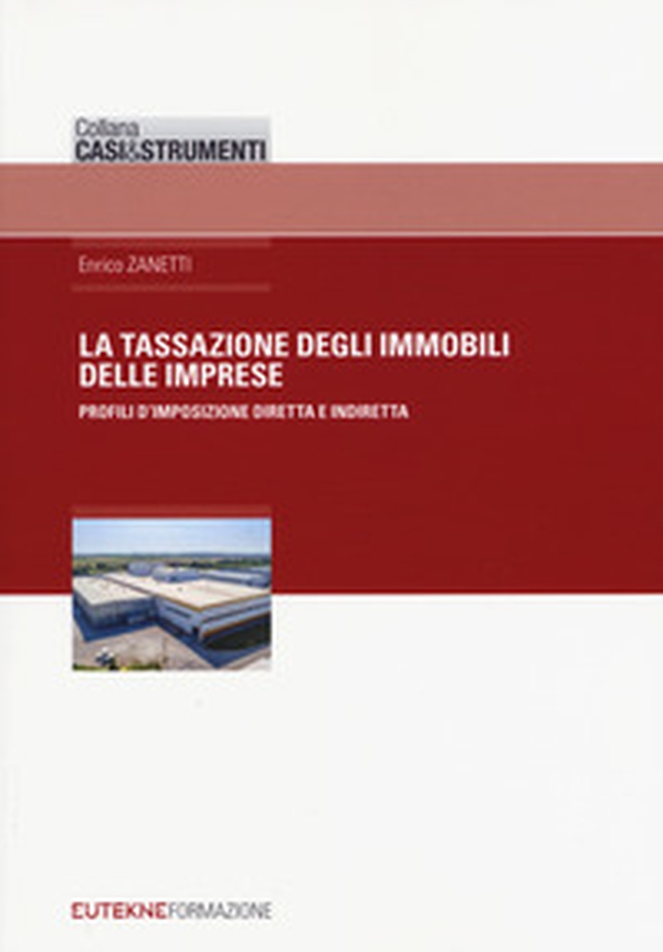 Tassazione degli immobili delle imprese. Profili d'imposizione diretta e indiretta - Librerie.coop Tassazione degli immobili delle imprese. Profili d'imposizione diretta e indiretta - Librerie.coop