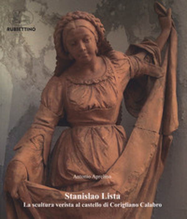 Stanislao Lista. La scultura verista al castello di Corigliano Calabro - Librerie.coop Stanislao Lista. La scultura verista al castello di Corigliano Calabro - Librerie.coop