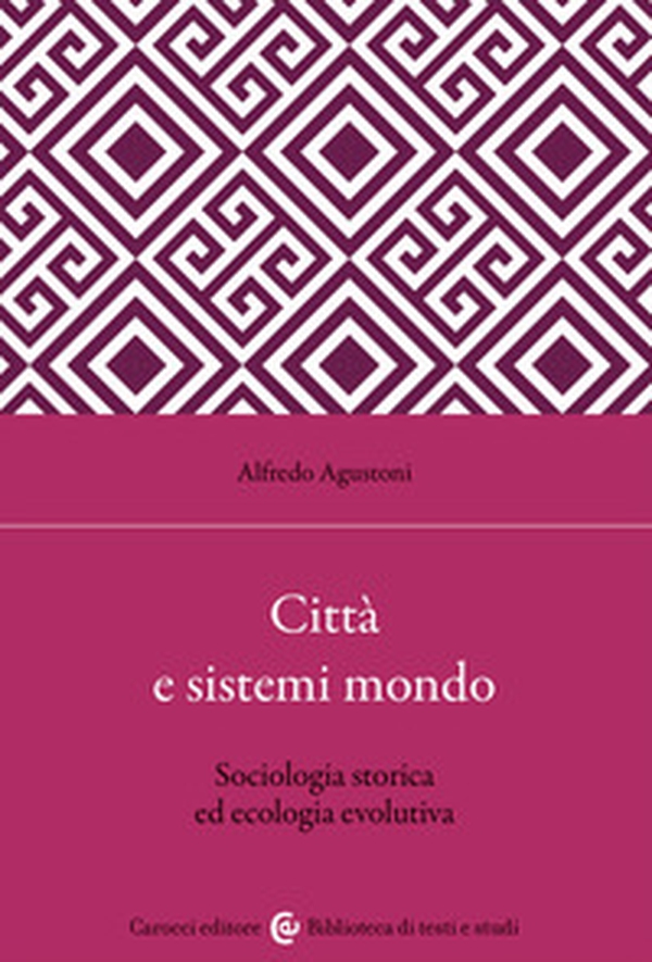 Città e sistemi mondo. Sociologia storica ed ecologia evolutiva - Librerie.coop Città e sistemi mondo. Sociologia storica ed ecologia evolutiva - Librerie.coop
