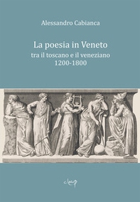 La poesia in Veneto. Tra il toscano e il veneziano 1200-1800 - Librerie.coop