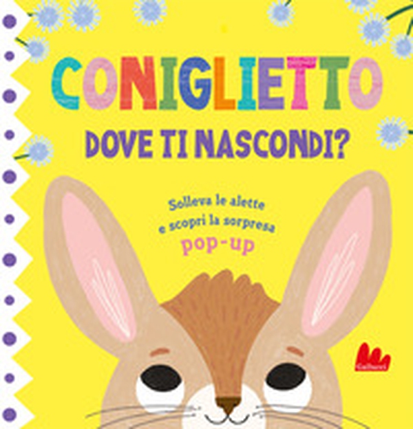 Coniglietto. Dove ti nascondi? - Librerie.coop Coniglietto. Dove ti nascondi? - Librerie.coop