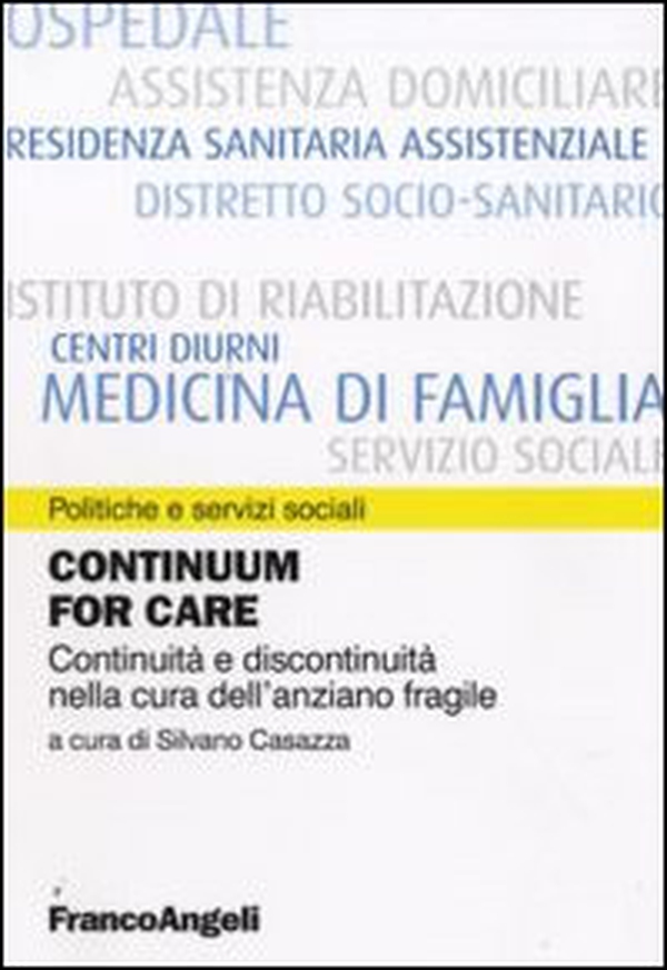 Continuum for care. Continuità e discontinuità nella cura dell'anziano fragile - Librerie.coop Continuum for care. Continuità e discontinuità nella cura dell'anziano fragile - Librerie.coop