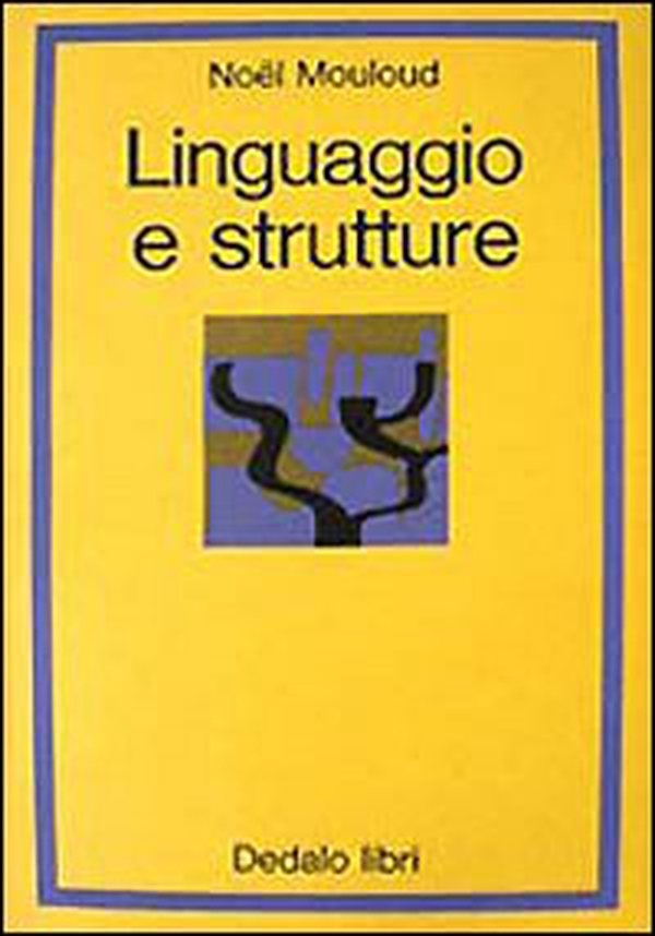 Linguaggio e strutture. Saggi di logica e di semiologia - Librerie.coop Linguaggio e strutture. Saggi di logica e di semiologia - Librerie.coop