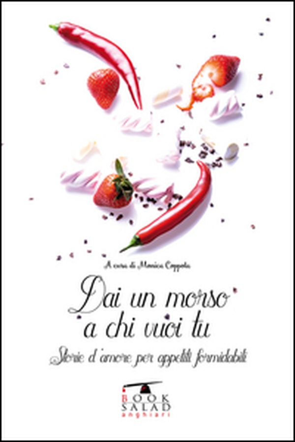 Dai un morso a chi vuoi tu. Storie d'amore per appetiti formidabili - Librerie.coop Dai un morso a chi vuoi tu. Storie d'amore per appetiti formidabili - Librerie.coop