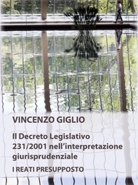 Il Decreto Legislativo 231/2001 nell'interpretazione giurisprudenziale. I reati presupposto - Librerie.coop Il Decreto Legislativo 231/2001 nell'interpretazione giurisprudenziale. I reati presupposto - Librerie.coop