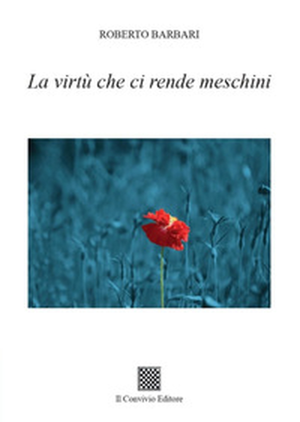 La virtù che ci rende meschini - Librerie.coop La virtù che ci rende meschini - Librerie.coop