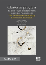 Cluster in progress. La tecnologia dell'architettura in rete per l'innovazione-The architectural tecnology network for innovation - Librerie.coop