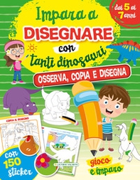 Impara a disegnare con gli animali e con tanti dinosauri - Librerie.coop
