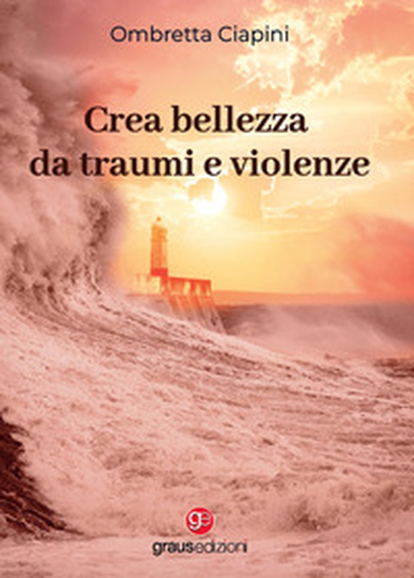 Crea bellezza da traumi e violenze - Librerie.coop Crea bellezza da traumi e violenze - Librerie.coop