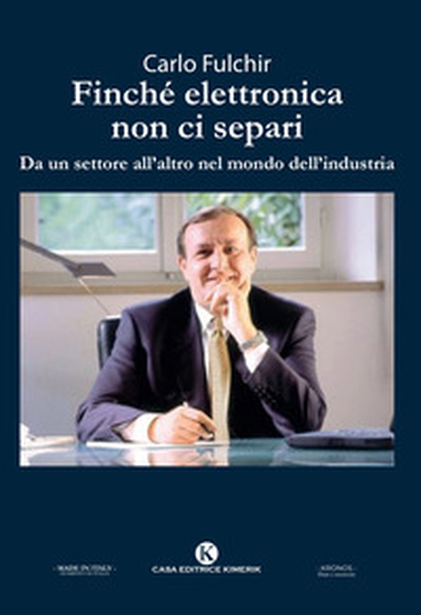 Finché elettronica non ci separi. Da un settore all'altro nel mondo dell'industria - Librerie.coop Finché elettronica non ci separi. Da un settore all'altro nel mondo dell'industria - Librerie.coop