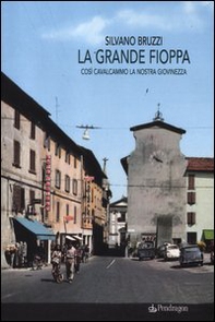 La grande fioppa. Così cavalcammo la nostra giovinezza - Librerie.coop La grande fioppa. Così cavalcammo la nostra giovinezza - Librerie.coop