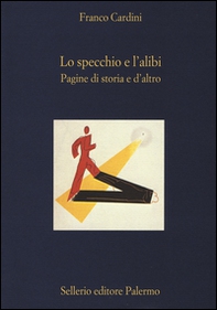Lo specchio e l'alibi. Pagine di storia e d'altro - Librerie.coop Lo specchio e l'alibi. Pagine di storia e d'altro - Librerie.coop
