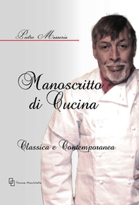 Manoscritto di cucina. Classica e contemporanea - Librerie.coop Manoscritto di cucina. Classica e contemporanea - Librerie.coop