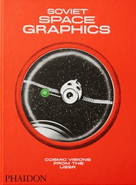 Soviet space graphics. Cosmic visions from the USSR - Librerie.coop