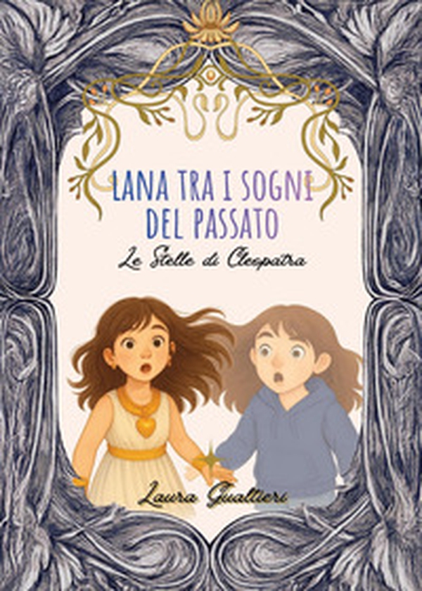 Lana tra i sogni del passato. Le stelle di Cleopatra - Librerie.coop