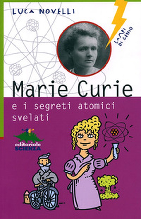 Marie Curie e i segreti atomici svelati - Librerie.coop Marie Curie e i segreti atomici svelati - Librerie.coop