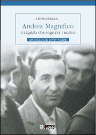 Andrea Magnifico, il sagrista che sognava i mistici. Apostolo del Divin Volere - Librerie.coop