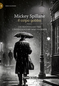 Il colpo gobbo. Mike Hammer - Vol. 5 - Librerie.coop