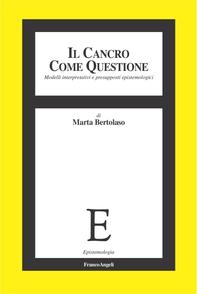 Il cancro come questione. Modelli interpretativi e presupposti epistemologici - Librerie.coop Il cancro come questione. Modelli interpretativi e presupposti epistemologici - Librerie.coop