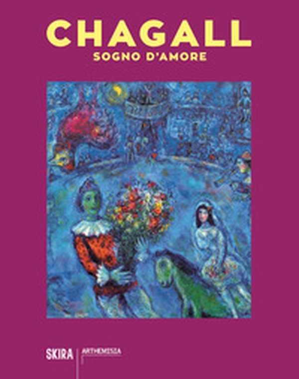 Chagall. Sogno d'amore - Librerie.coop Chagall. Sogno d'amore - Librerie.coop