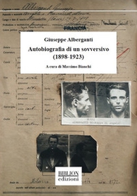 Giuseppe Alberganti. Autobiografia di un sovversivo (1898-1923) - Librerie.coop