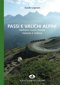 Passi e valichi alpini. Verbano Cusio Ossola, Valsesia e Vallese - Librerie.coop Passi e valichi alpini. Verbano Cusio Ossola, Valsesia e Vallese - Librerie.coop