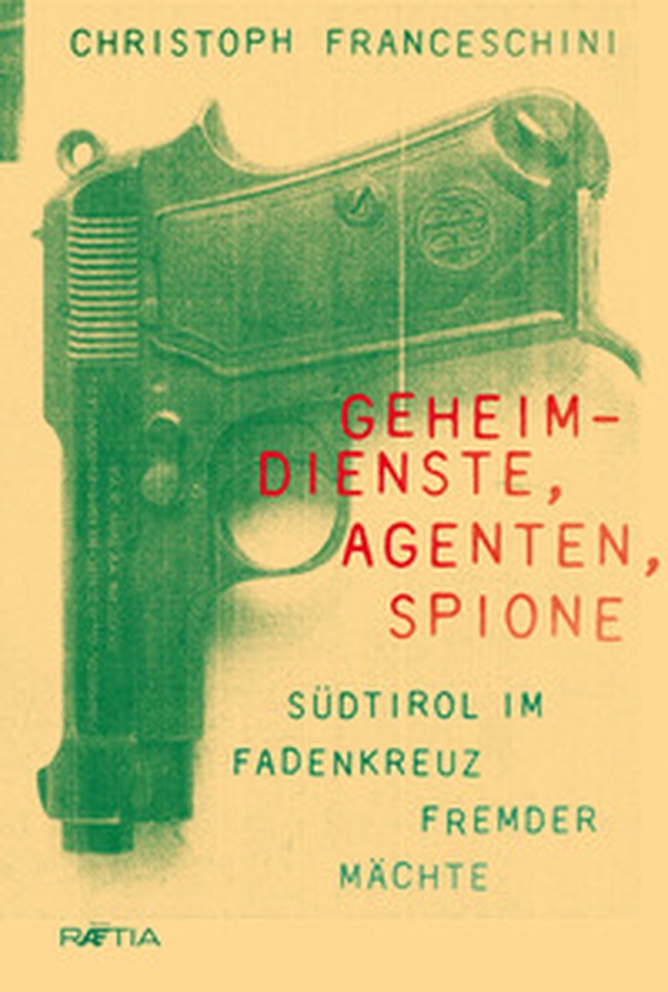 Geheim-dienste, agenten, spione. Südtirol im fadenkreuz fremder mächte - Librerie.coop Geheim-dienste, agenten, spione. Südtirol im fadenkreuz fremder mächte - Librerie.coop