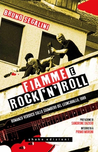 Fiamme e rock'n'roll. Romanzo veridico sullo sgombero del Leoncavallo, 1989 - Librerie.coop