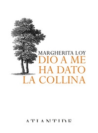 Dio a me ha dato la collina - Librerie.coop